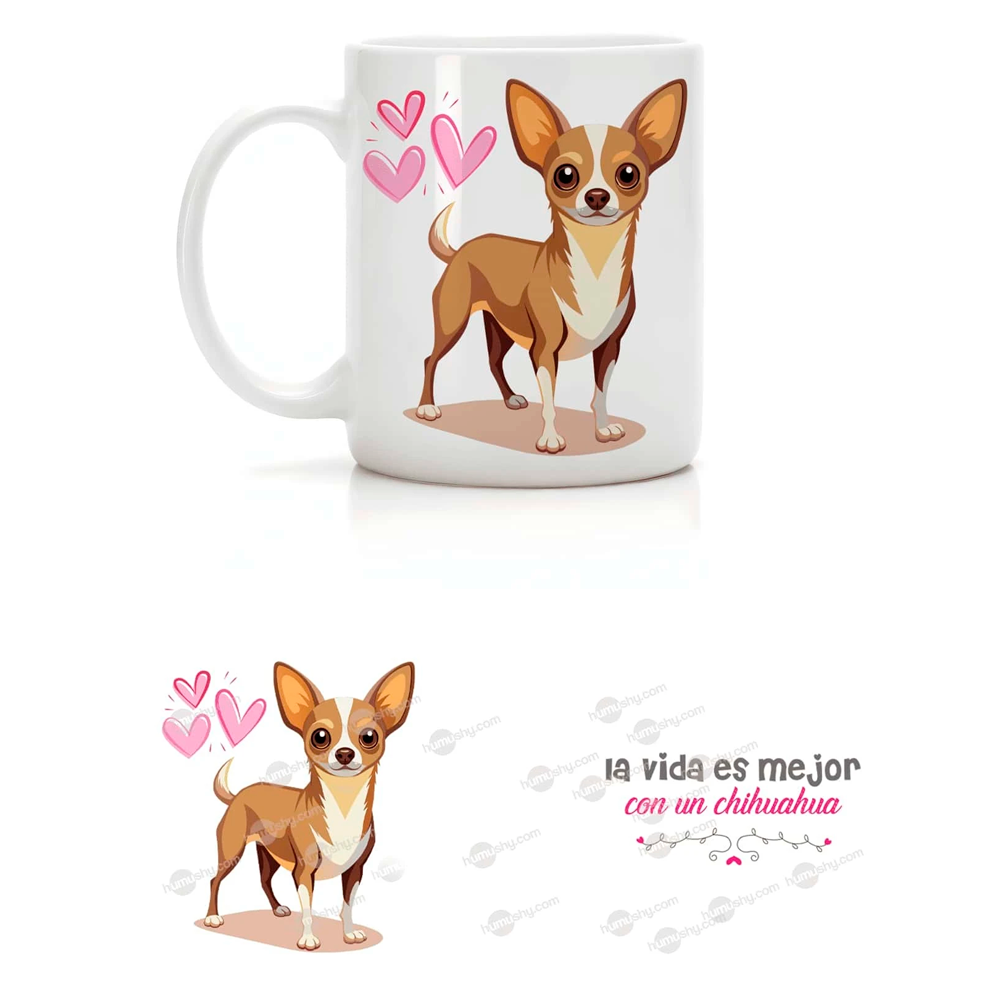 Taza 11oz con diseño la vida es mejor con un chihuahua