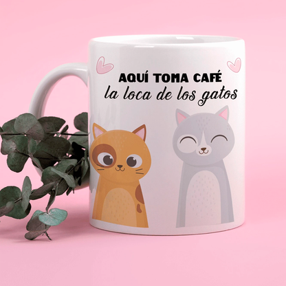 Taza 11oz a qui toma café la loca de los gatos